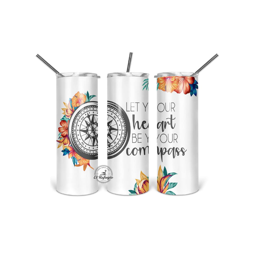 Let Your Heart Be Your Compass Tumbler